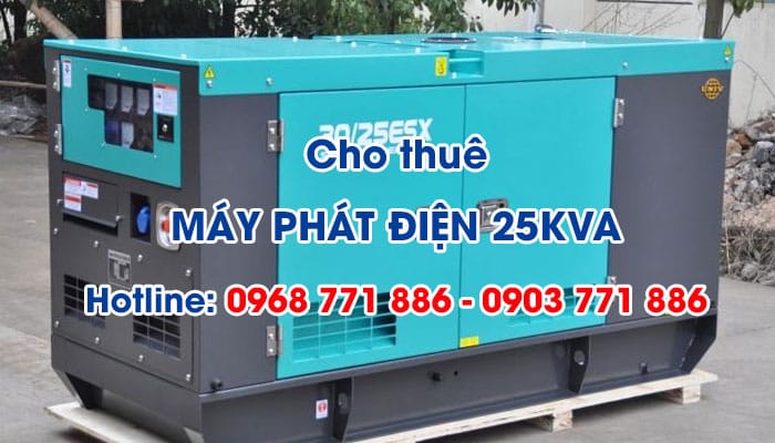 Dịch vụ cho thuê máy phát điện 25KVA giải pháp an toàn