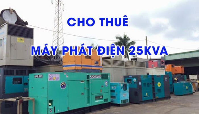 Tại sao các dịch vụ cho thuê máy phát điện 25KVA được ưa chuộng?
